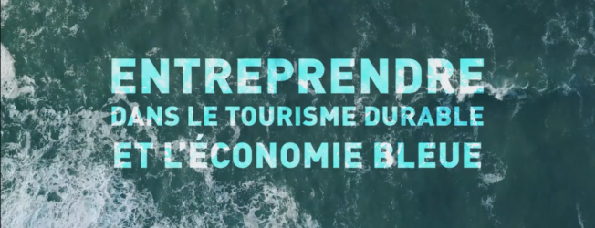 Appel à candidatures : avis aux startuppers et porteurs de projet dans le tourisme durable et l’économie bleue