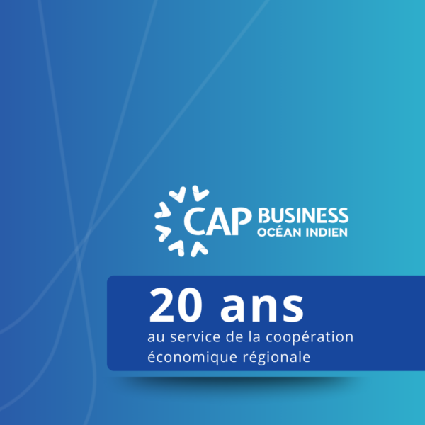 Cap Business Océan Indien : 20 ans au service de la coopération économique régionale